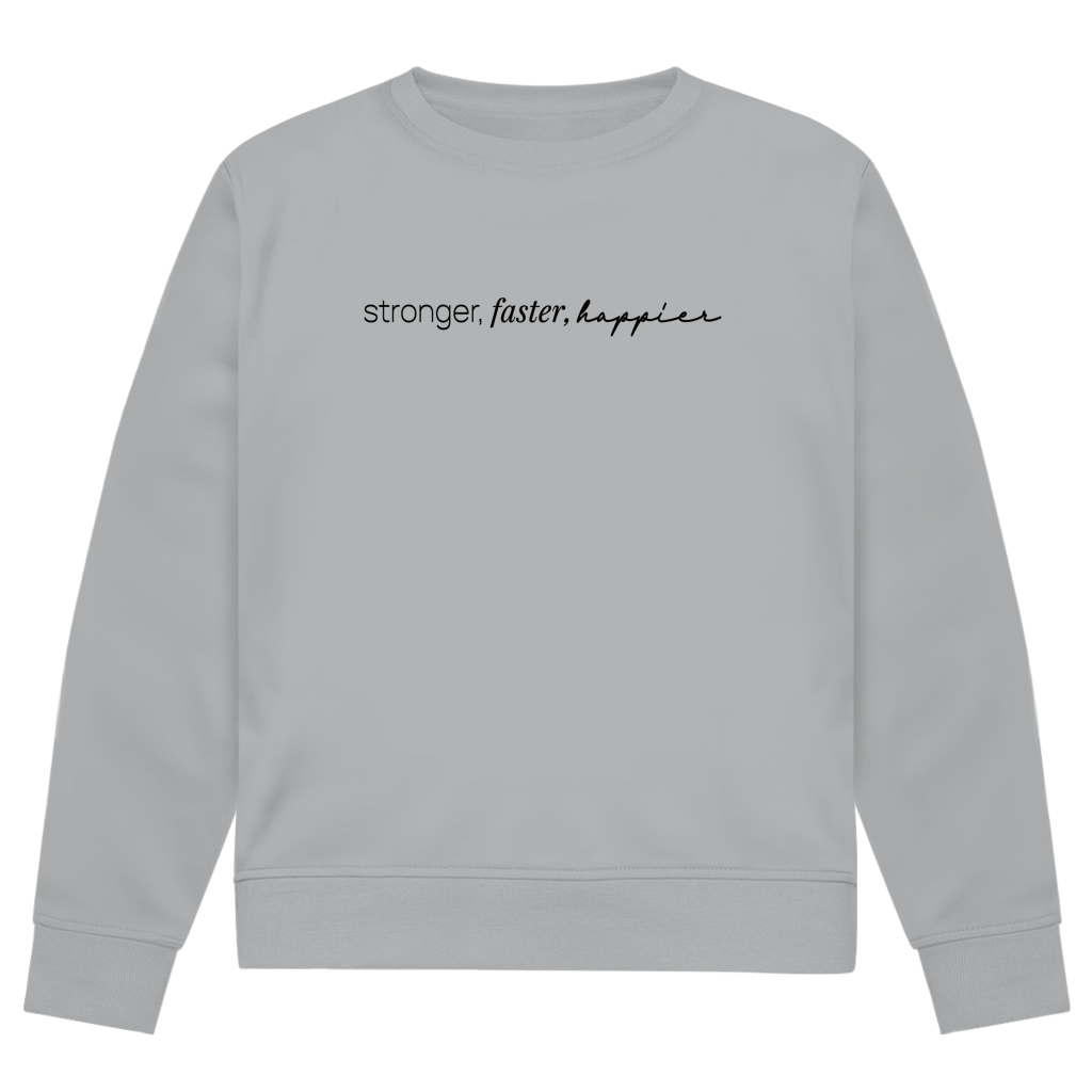 Stronger, Faster, Happier Sweatshirt