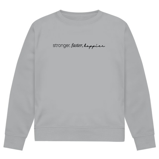 Stronger, Faster, Happier Sweatshirt