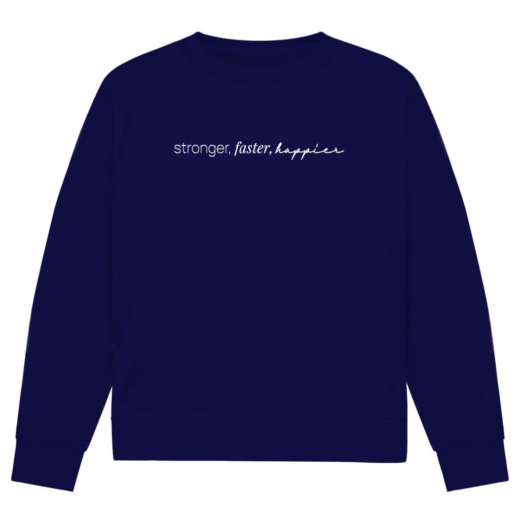 Stronger, Faster, Happier Sweatshirt