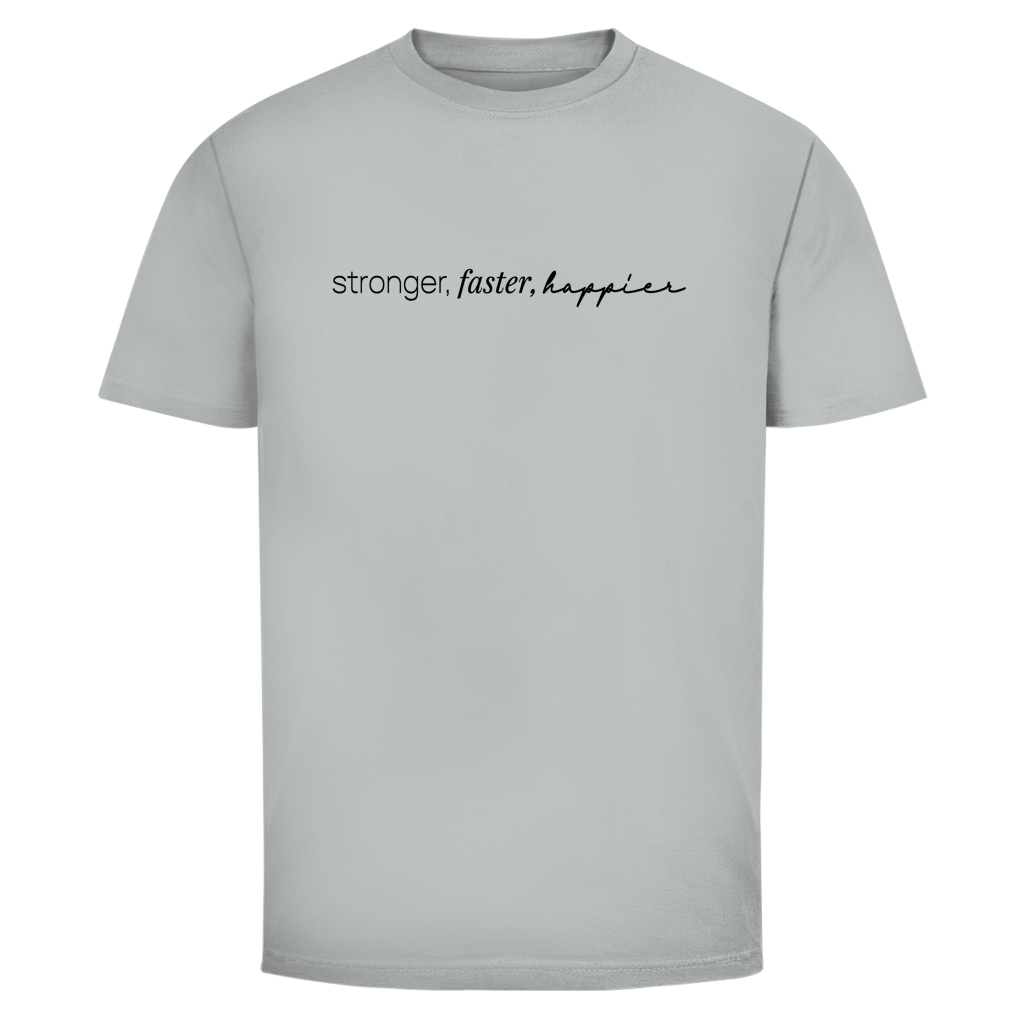Stronger, Faster, Happier T-Shirt