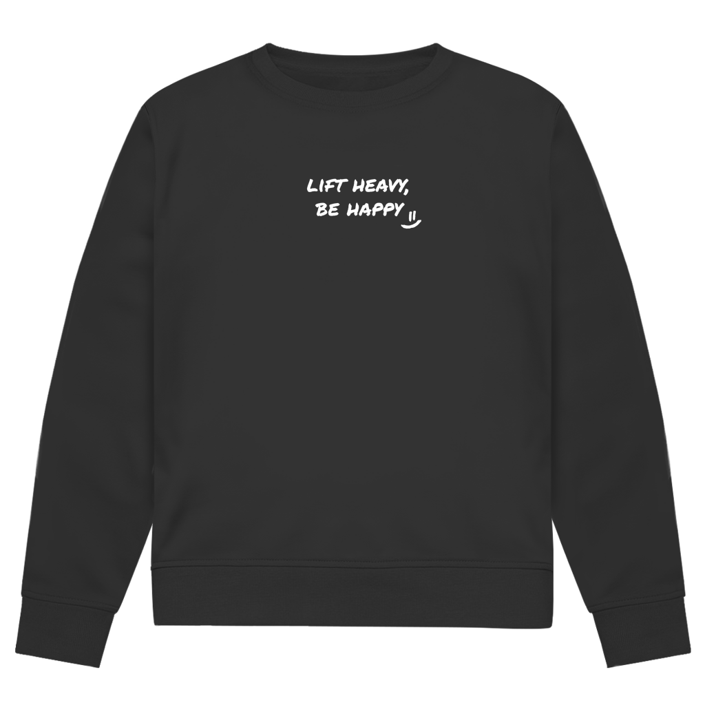Lift heavy, Be happy Sweatshirt